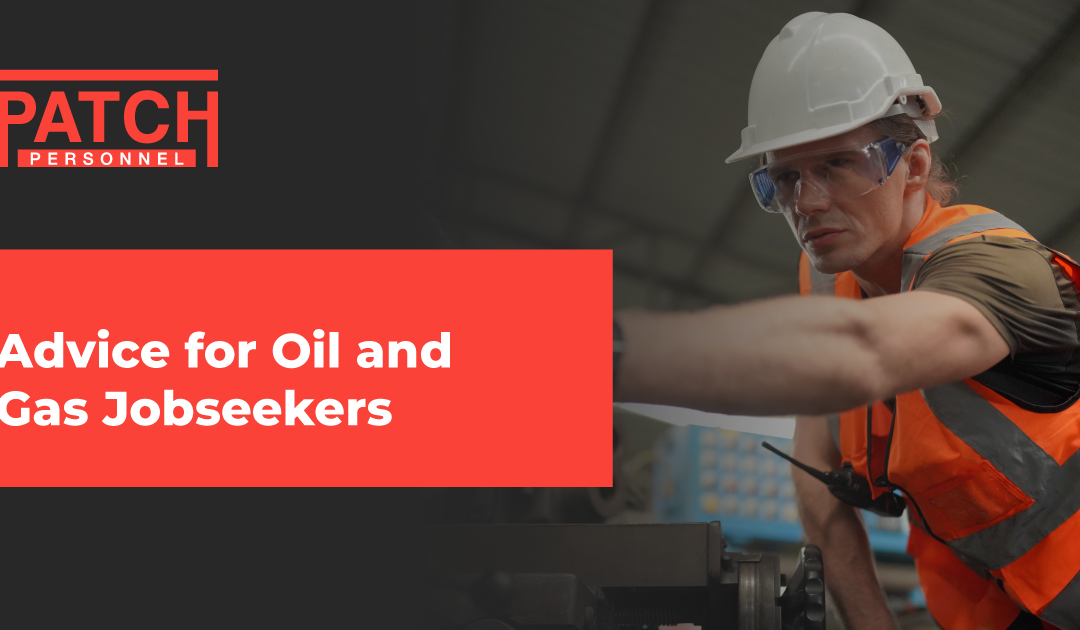Advice for Oil and Gas Jobseekers